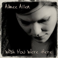 Wish You Were Here_Aimee Allen