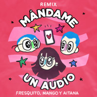 Mándame Un Audio_Fresquito,Mango,Aitana