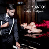 Algo Estúpido_Henry Santos