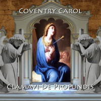 Coventry Carol_Clamavi De Profundis
