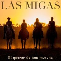 El querer de una morena_Las Migas