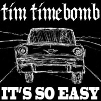 It's so Easy_Tim Timebomb