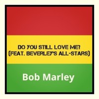 Do You Still Love Me?_Bob Marley,Beverley's All Stars