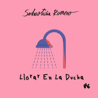 Llorar En La Ducha_Sebastian Romero