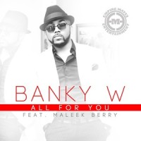 All for You(feat. Maleek Berry)_Banky W,Maleek Berry