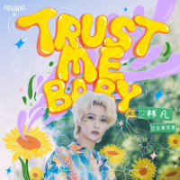 Trust Me Baby_日出俱乐部,林凡