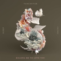 Killing Me To Love You_Vancouver Sleep Clinic