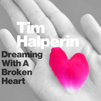 Dreaming with a Broken Heart_Tim Halperin