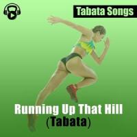 Running Up That Hill_Tabata Songs