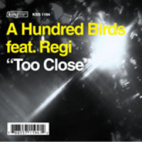Too Close_A Hundred Birds,Regi