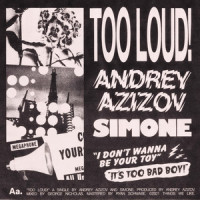 TOO LOUD!_Andrey Azizov,Simone