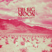It's Easy Then_The Big Moon