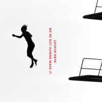 We’re Not Gonna Make It_Alba August
