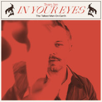 Tears Are In Your Eyes_The Tallest Man On Earth