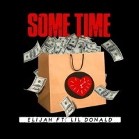 Some Time_Elijah,Lil Donald