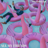 All My Friends_The Griswolds,Max Styler,Christopher Whitehall,Daniel Pérez,Nick Rut