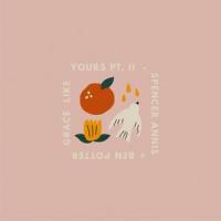 Grace Like Yours Pt. II_SPENCER ANNIS,Ben Potter