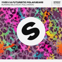 Running Wild(feat. PollyAnna)_Yves V,Futuristic Polar Bears,Pollyanna