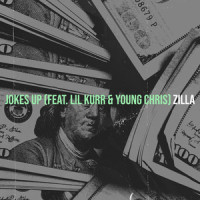 Jokes Up_Zilla,Lil Kurr,Young Chris