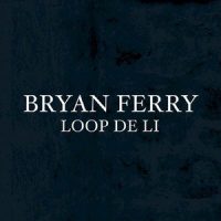 Loop De Li_Bryan Ferry