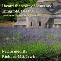 I Heard The Voice Of Jesus Say(Kingsfold, Organ)_Ralph Vaughan Williams,Richard M.S. Irwin