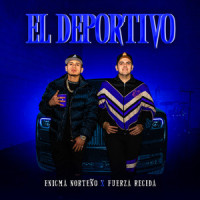 El Deportivo_Enigma Norteño,Fuerza Regida
