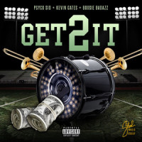 Get 2 It_Psyco Sid,Boosie Badazz,Kevin Gates