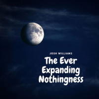 The Ever Expanding Nothingness_Josh Williams