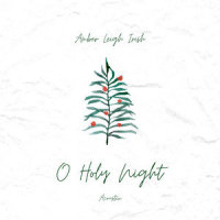 O Holy Night_Amber Leigh Irish