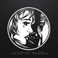 Speak Of Sorrow_Our Hollow, Our Home