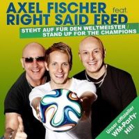 Steht auf für den Weltmeister_Axel Fischer,Right Said Fred