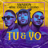 Tu & Yo_Amarion,Myke Towers,Lyanno