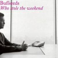 Who Stole The Weekend_Buffseeds