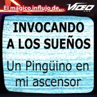 Invocando a los Sueños_Un Pinguino En Mi Ascensor
