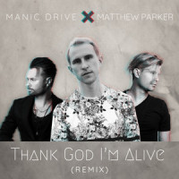 Thank God I'm Alive_Manic Drive,Matthew Parker,Shawn Cavallo,Jonathan Jones