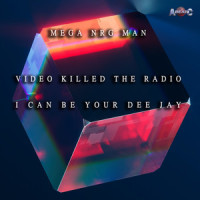 I CAN BE YOUR DEE JAY_Mega NRG Man