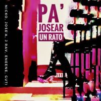 Pa´josear un rato_Nicko,J Rav,JOSE´A,EneEne,Guti