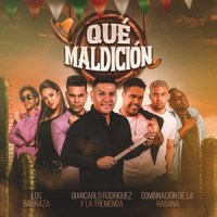 Qué Maldicion_Combinacion De La Habana,Los Barraza,Giancarlo Rodriguez y La Tremenda