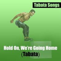 Hold On, We're Going Home_Tabata Songs