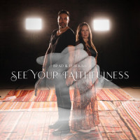 See Your Faithfulness_Brad & Rebekah,Brad Bichsel,Rebekah Bichsel,Mia Fieldes