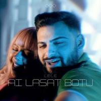 Ai lasat botu_Lele