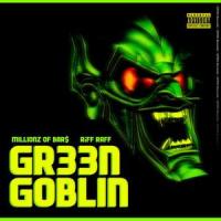 Green Goblin (feat. RiFF RaFF)_Millionz Of Bar$,Riff Raff