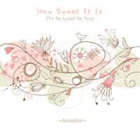 How Sweet It Is(To Be Loved By You)_Amber Leigh Irish