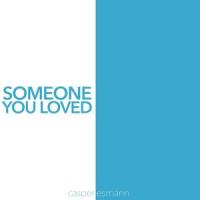 Someone You Loved_Casper Esmann