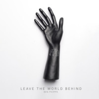 Leave The World Behind_Ben Phipps