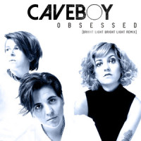 Caveboy - Obsessed_Caveboy,Bright Light Bright Light