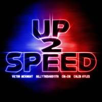 Up 2 Speed_Victor McKnight,BillyTheBard11th,Chi-chi,Caleb Hyles