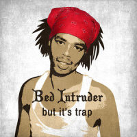 Bed Intruder, But It's Trap_Antoine Dodson,The Gregory Brothers