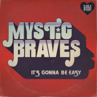 It's Gonna Be Easy_Mystic Braves