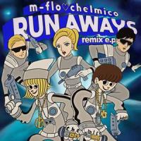RUN AWAYS_m-flo,chelmico
